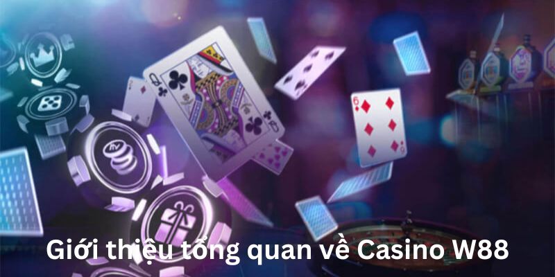 Giới thiệu tổng quan Casino W88